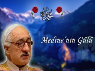 Fethullah Gülen Hocaefendi'nin sesinden Medine'nin Gül'ü