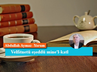 Velfitnetü eşeddü mine'l-katl