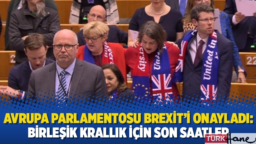 Avrupa Parlamentosu Brexit’i onayladı: Birleşik Krallık için son saatler