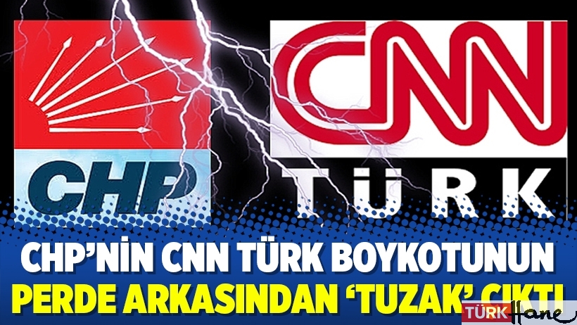 CHP’nin CNN Türk boykotunun perde arkasından ‘tuzak’ çıktı