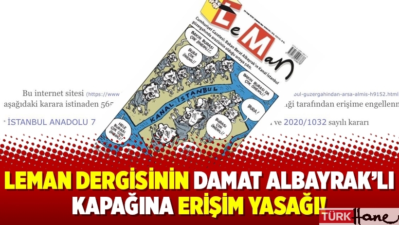 Leman dergisinin Damat Albayrak’lı kapağına erişim yasağı!
