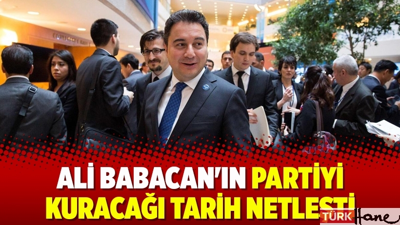 Ali Babacan'ın partiyi kuracağı tarih netleşti