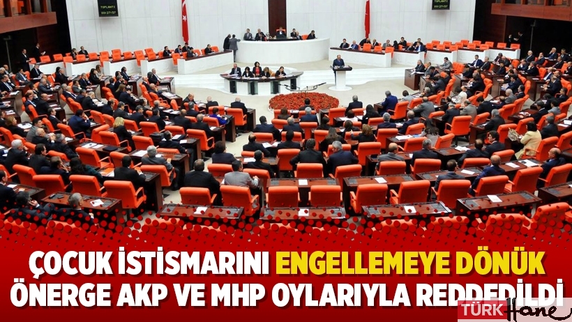 Çocuk istismarını engellemeye dönük önerge AKP ve MHP oylarıyla reddedildi