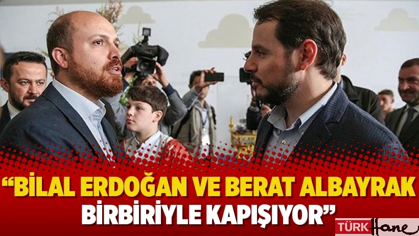 Murat Ağırel: Bilal Erdoğan ve Berat Albayrak birbiriyle kapışıyor
