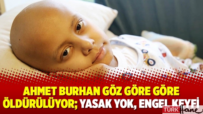 Ahmet Burhan göz göre göre öldürülüyor; Yasak yok, engel keyfi