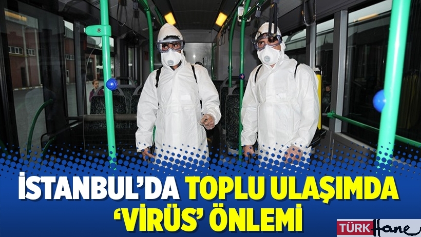 İstanbul’da toplu ulaşımda ‘virüs’ önlemi