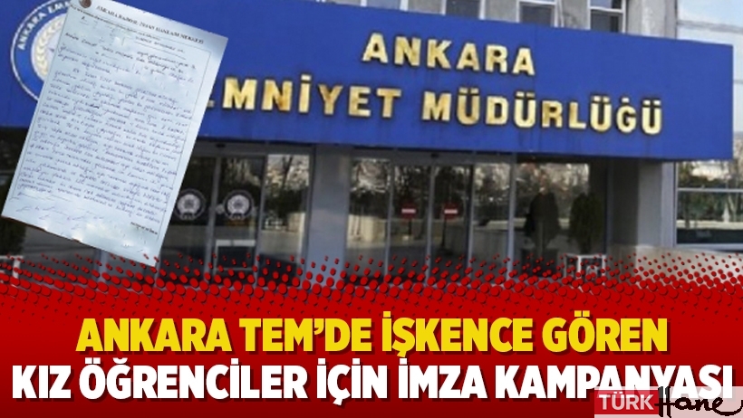 Ankara TEM’de işkence gören kız öğrenciler için imza kampanyası