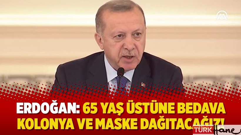 Erdoğan’dan zirve sonrası açıklamalar: 65 yaş üstüne bedava kolonya ve maske dağıtacağız!