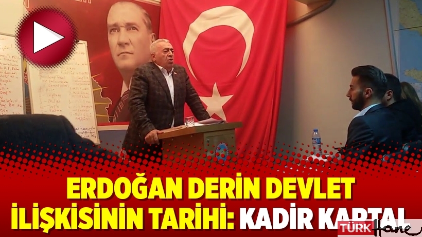Erdoğan derin devlet ilişkisinin tarihi: Kadir Kartal