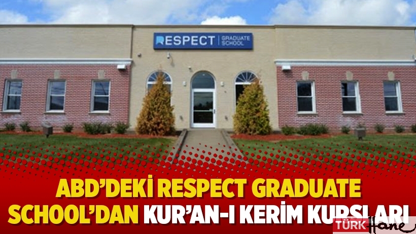 ABD’deki Respect Graduate School’dan Kur’an-ı Kerim kursları