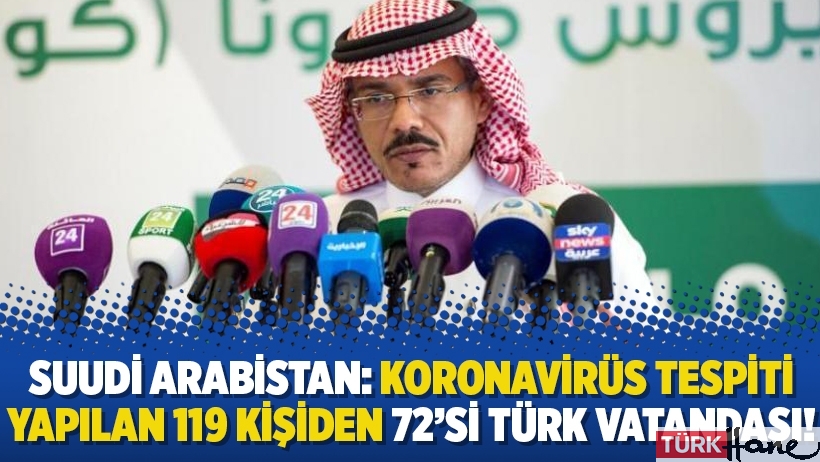 Suudi Arabistan: Koronavirüs tespiti yapılan 119 kişiden 72’si Türk vatandaşı!