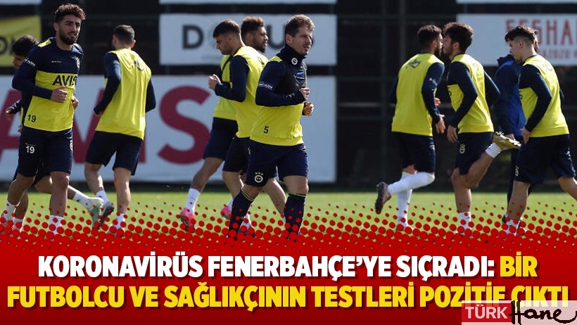 Koronavirüs Fenerbahçe’ye sıçradı: Bir futbolcu ve sağlıkçının testleri pozitif çıktı