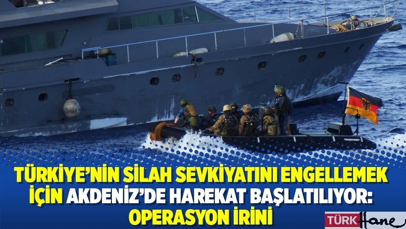 Türkiye’nin silah sevkiyatını engellemek için Akdeniz’de harekat başlatılıyor: Operasyon İrini