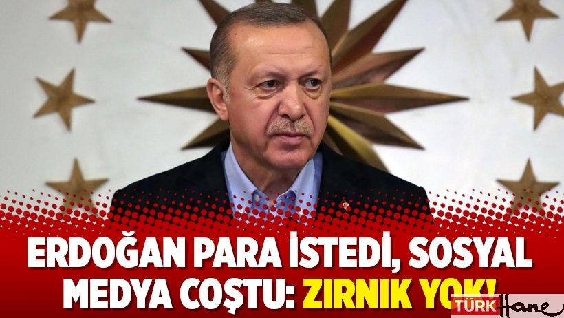 Erdoğan para istedi, sosyal medya coştu: Zırnık yok!