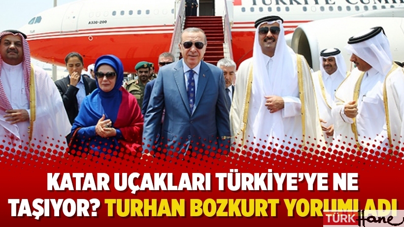 Katar uçakları Türkiye’ye ne taşıyor? Turhan Bozkurt yorumladı