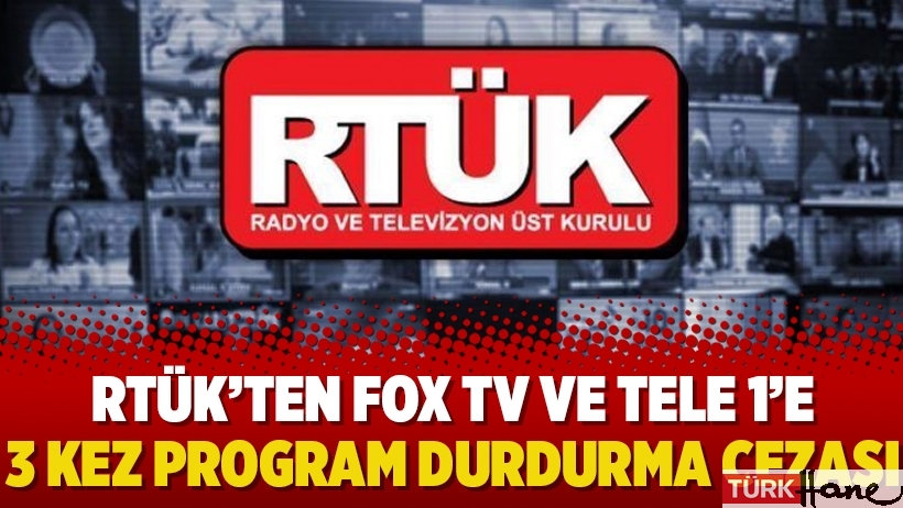 RTÜK’ten FOX TV ve TELE 1’e 3 kez program durdurma cezası