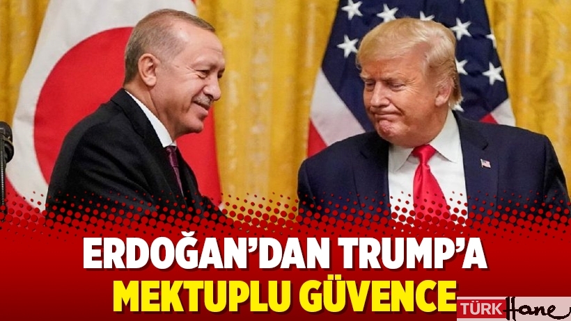 Erdoğan’dan Trump’a mektuplu güvence