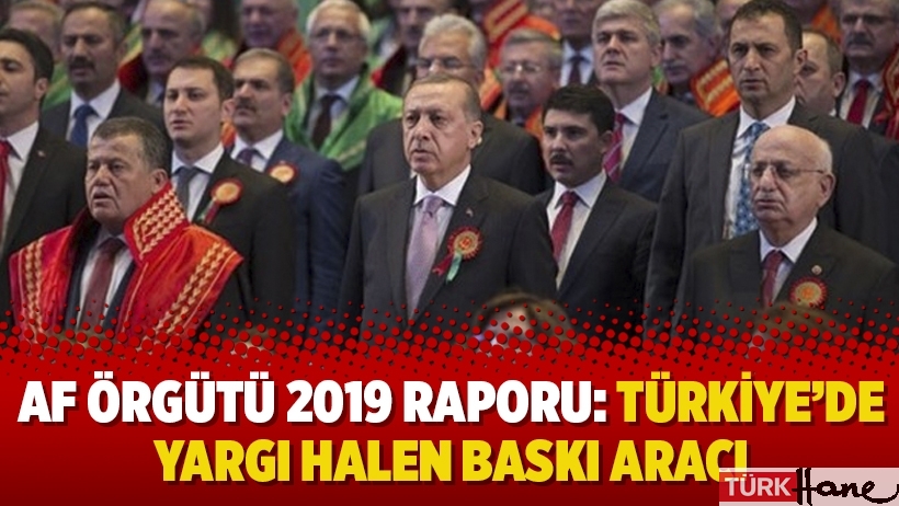 Af Örgütü 2019 Raporu: Türkiye’de yargı halen baskı aracı