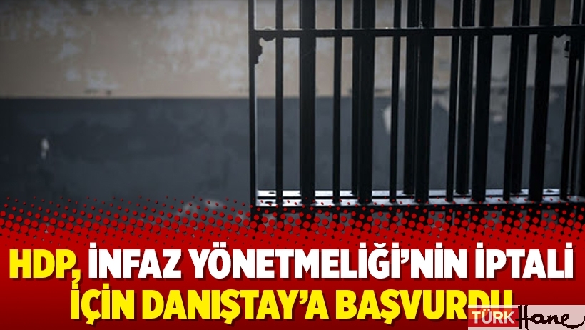 HDP, İnfaz Yönetmeliği’nin iptali için Danıştay’a başvurdu