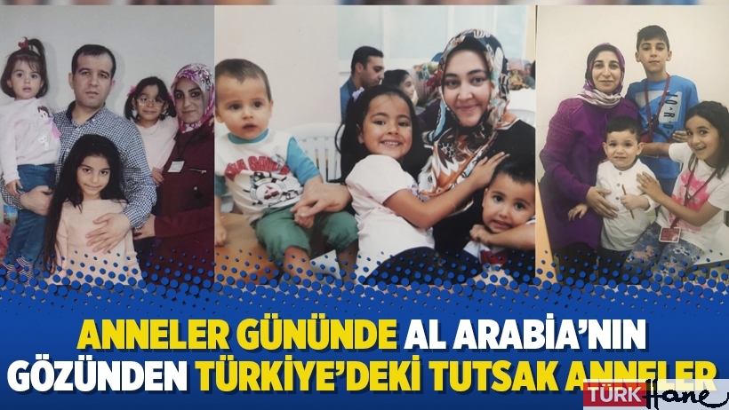 Anneler Gününde Al Arabia’nın gözünden Türkiye’deki tutsak anneler