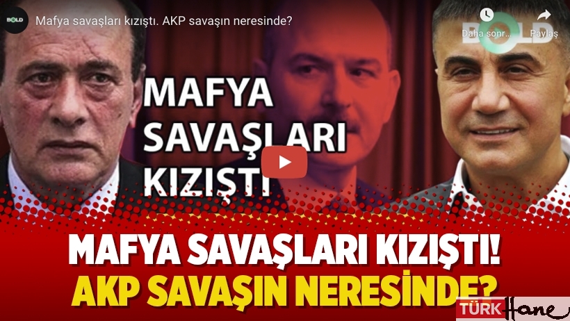 Mafya savaşları kızıştı! AKP savaşın neresinde?