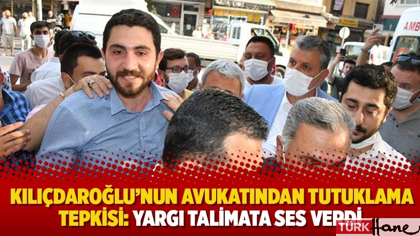  Kılıçdaroğlu’nun avukatından tutuklama tepkisi: Yargı talimata ses verdi
