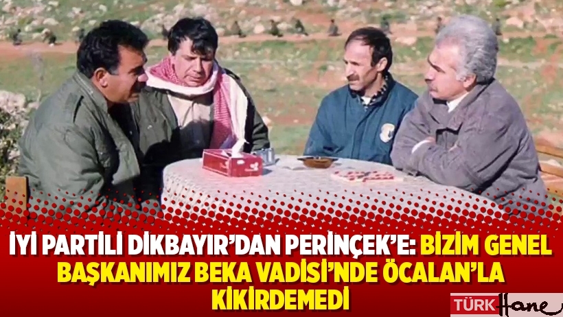 İyi Partili Dikbayır’dan Perinçek’e: “Bizim Genel Başkanımız Beka Vadisi’nde Öcalan’la kikirdemedi”