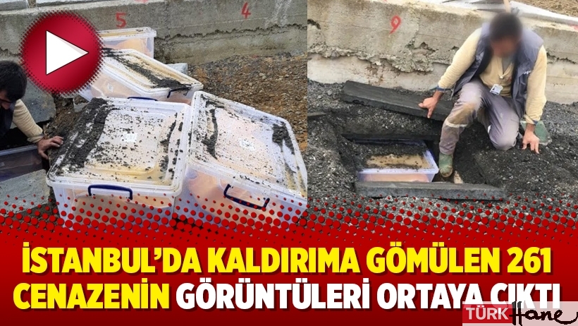 İstanbul’da kaldırıma gömülen 261 cenazenin görüntüleri ortaya çıktı