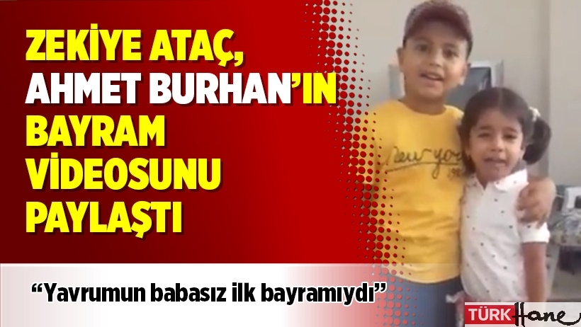 Zekiye Ataç, Ahmet Burhan’ın bayram videosunu paylaştı