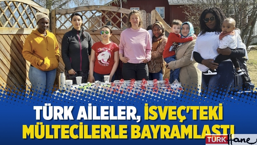 Türk aileler, İsveç'teki mültecilerle bayramlaştı
