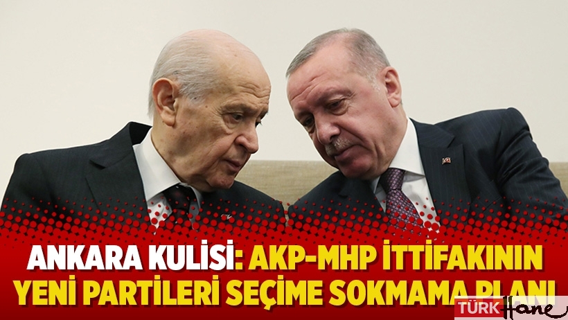 Ankara kulisi: AKP-MHP ittifakının yeni partileri seçime sokmama planı
