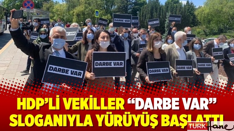 HDP’li vekiller “Darbe var” sloganıyla yürüyüş başlattı