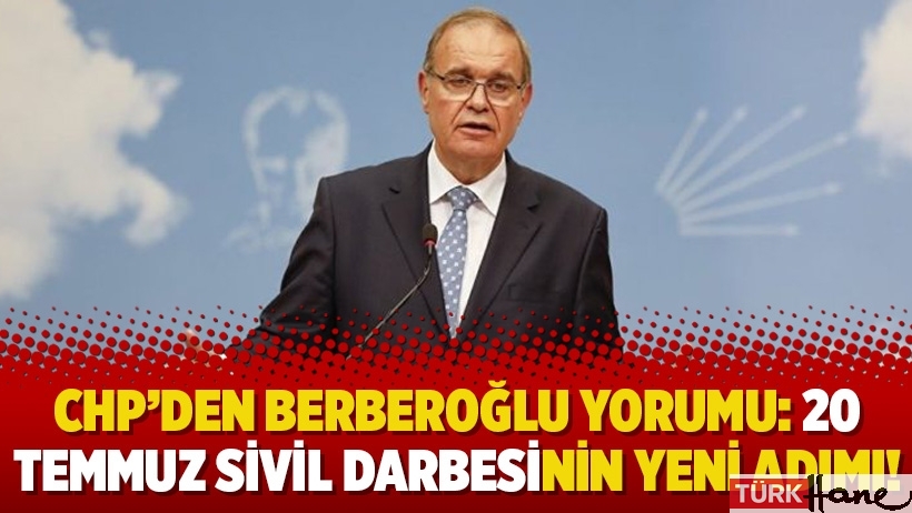 CHP’den Berberoğlu yorumu: 20 Temmuz sivil darbesinin yeni adımı!
