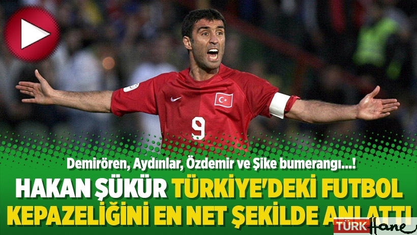 Hakan Şükür Türkiye'deki futbol kepazeliğini en net şekilde anlattı