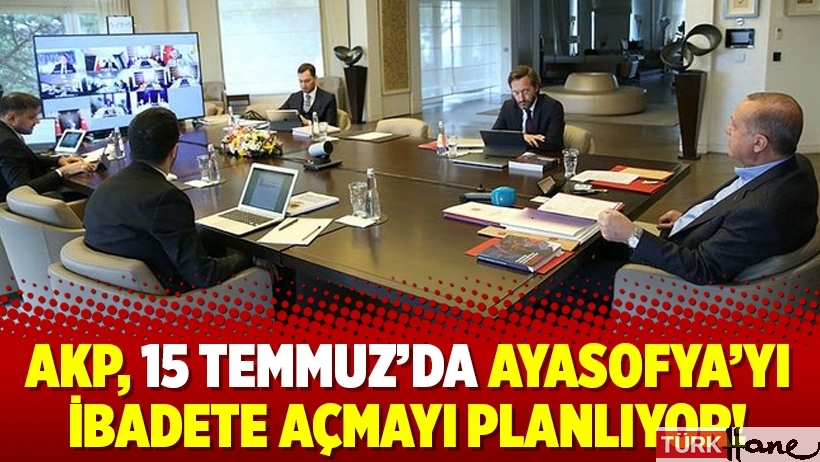 AKP, 15 Temmuz’da Ayasofya’yı ibadete açmayı planlıyor!
