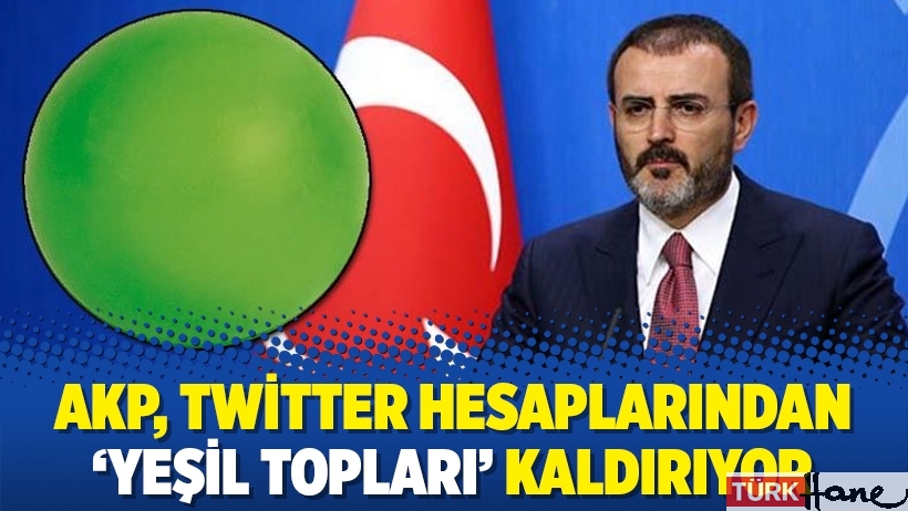 AKP, Twitter hesaplarından ‘yeşil topları’ kaldırıyor