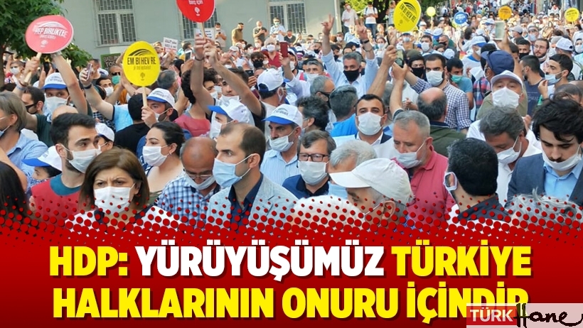 HDP: Yürüyüşümüz Türkiye halklarının onuru içindir