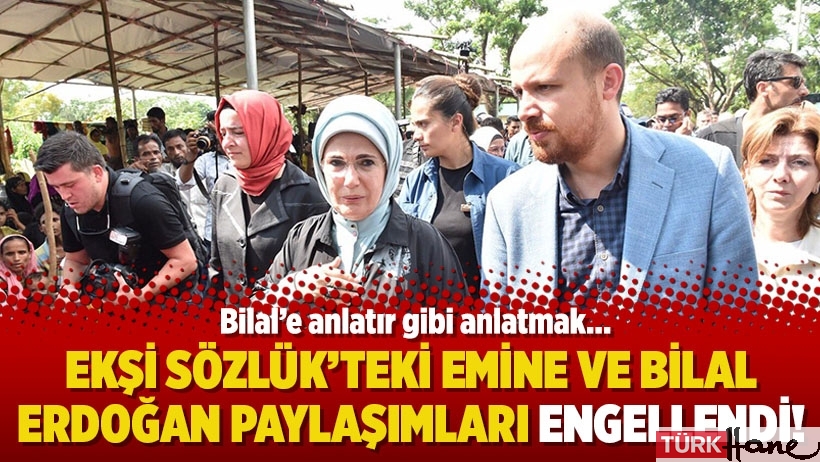 Ekşi Sözlük’teki Emine ve Bilal Erdoğan paylaşımları engellendi!