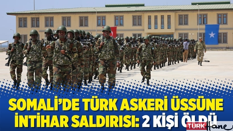 Somali’de Türk askeri üssüne intihar saldırısı: 2 kişi öldü