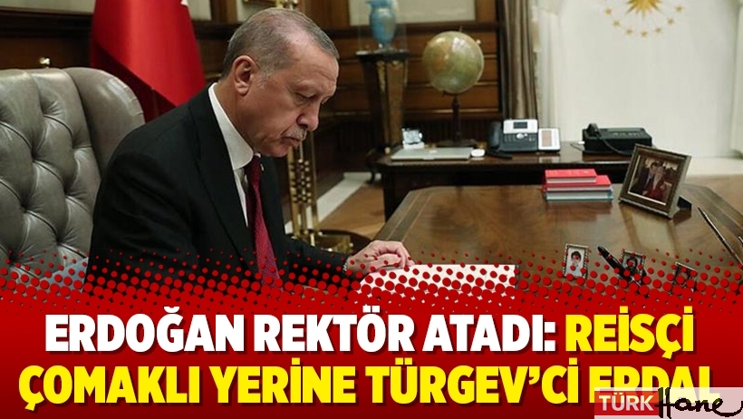 Erdoğan rektör atadı: Reisçi Çomaklı yerine TÜRGEV’ci Erdal
