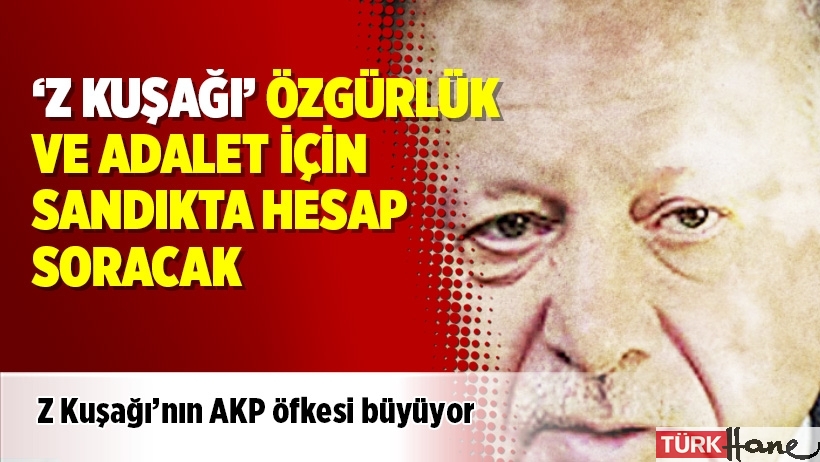 Z Kuşağı’nın AKP öfkesi büyüyor
