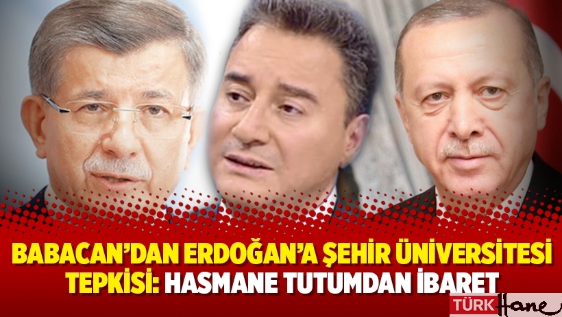 Ali Babacan’dan Erdoğan’a Şehir Üniversitesi tepkisi: Hasmane tutumdan ibaret