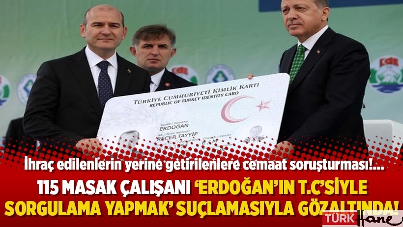115 MASAK çalışanı ‘Erdoğan’ın T.C’siyle sorgulama yapmak’ suçlamasıyla gözaltında!