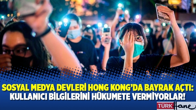 Sosyal medya devleri Hong Kong’da bayrak açtı: Kullanıcı bilgilerini hükumete vermiyorlar!