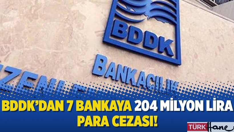 BDDK’dan 7 bankaya 204 milyon lira para cezası!