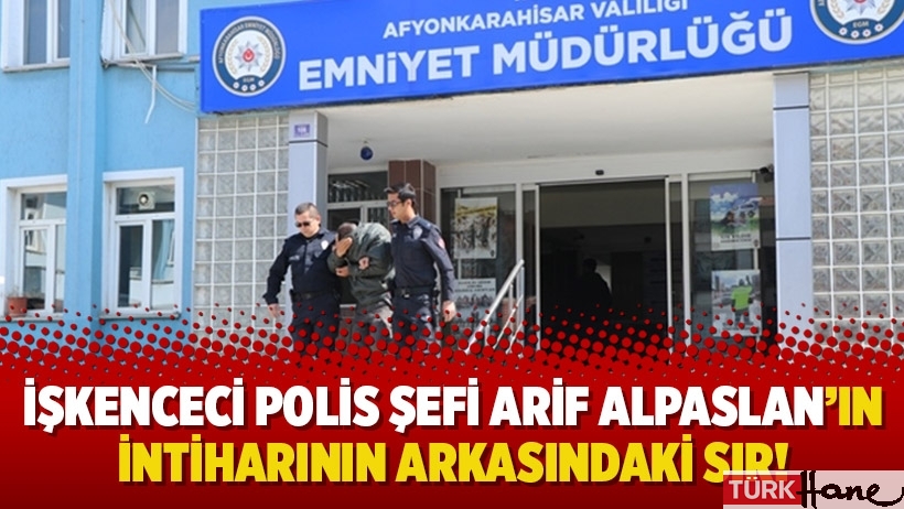 İşkenceci polis şefi Arif Alpaslan’ın intiharının arkasındaki sır!