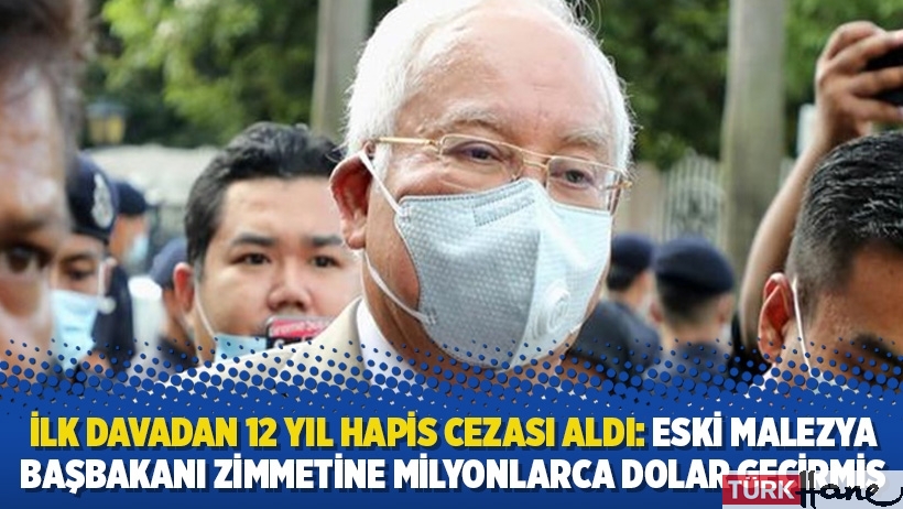Eski Malezya Başbakanı zimmetine milyonlarca dolar geçirmiş