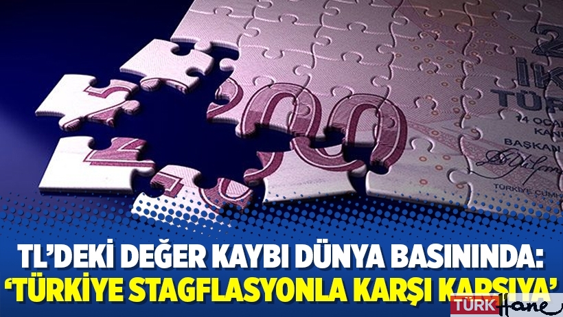 TL’deki değer kaybı dünya basınında: ‘Türkiye stagflasyonla karşı karşıya’  