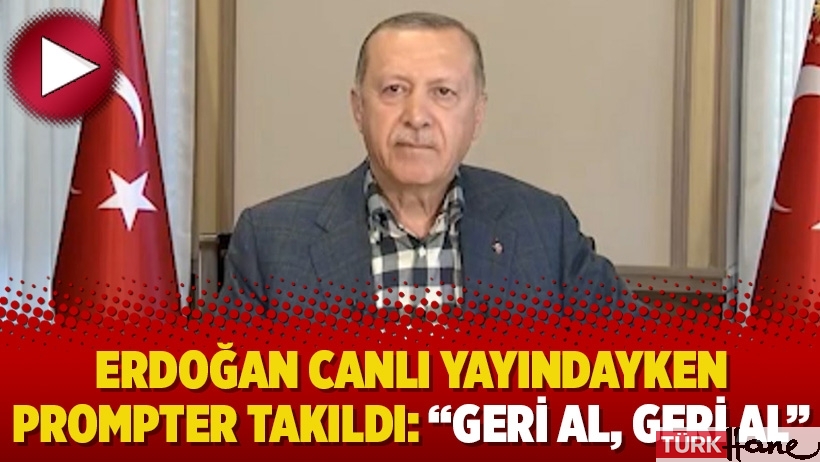 Erdoğan canlı yayındayken prompter takıldı: “Geri al, geri al”
