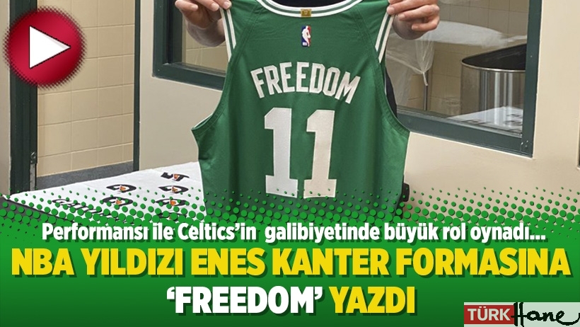 NBA yıldızı Enes Kanter formasına ‘Freedom’ yazdı